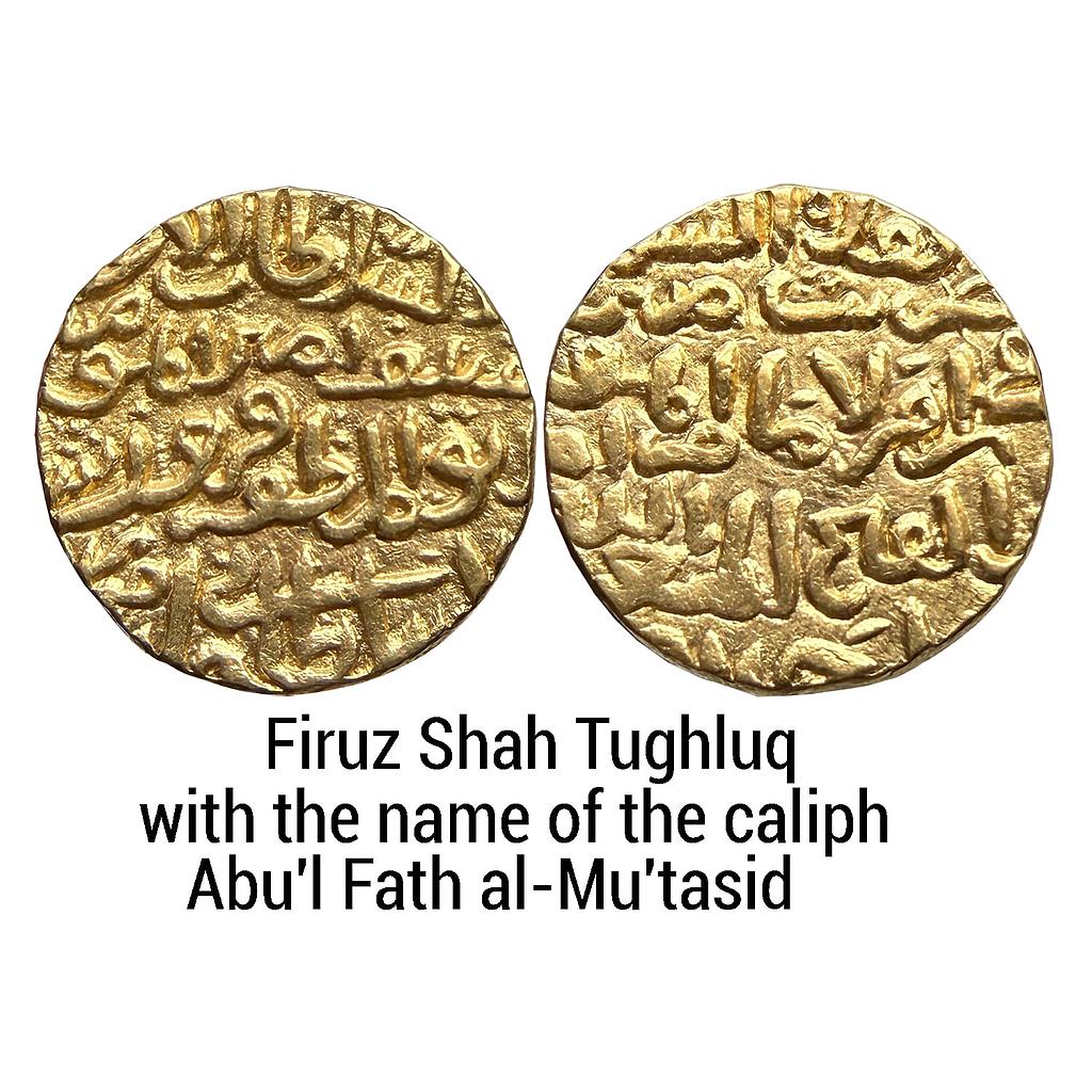 Delhi Sultan Firuz Shah Tughluq with the name of the caliph Abu'l Fath al-Mu'tasid Gold Tanka